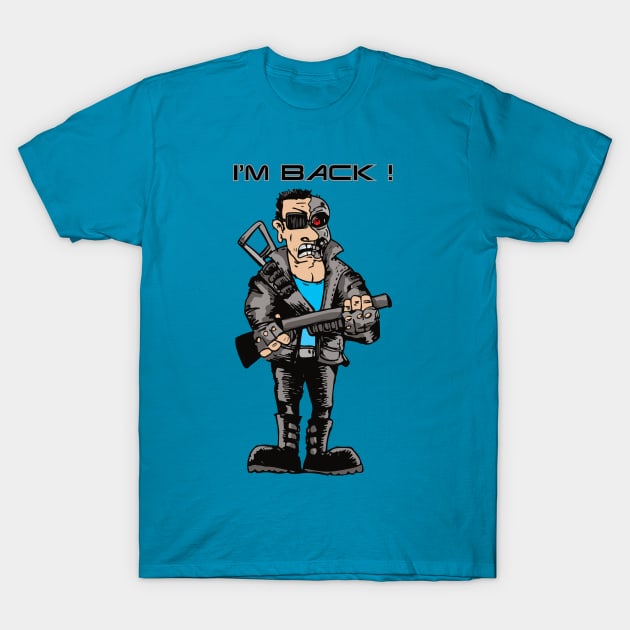 I'm Back! Terminator T-Shirt by tg_tristan